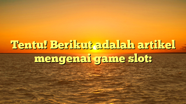 Apa Itu Game Slot?