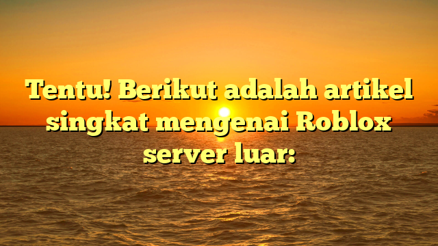 Apa Itu Roblox Server Luar?